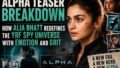 Alpha Teaser Review: Shiv Rawail Rightfully Chooses Emotion Over Spectacle, and Alia Bhatt Embracing Gore Is Delightful
