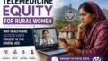 Telemedicine Equity and Rural Women: Why the Digital Health Revolution Is Leaving Its Most Vulnerable Patients Behind