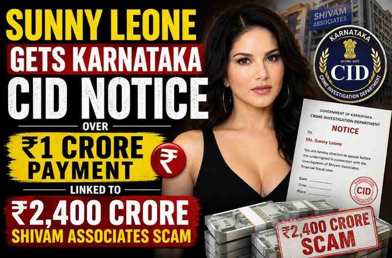 Sunny Leone Gets Karnataka CID Notice Over ₹1 Crore Payment Linked to ₹2,400 Crore Shivam Associates Scam