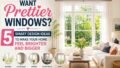 Want Prettier Windows? 5 Smart Window Design Ideas to Make Your Home Feel Brighter, Bigger, and More Inviting