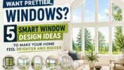 Want Prettier Windows? 5 Smart Design Ideas to Make Your Home Feel Brighter and Bigger