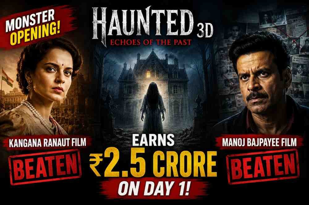 Haunted 3D: Echoes of the Past’ Beats Kangana Ranaut and Manoj Bajpayee Films, Earns ₹2.5 Crore on Day 1 , create main thumbnail