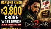 Box Office Milestone: Ranveer Singh Surpasses ₹3,800 Crore Worldwide in the Post-COVID Era With ‘Dhurandhar 2