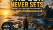 7 Places Where the Sun Never Sets: Extraordinary Destinations That Experience Endless Daylight During Summer
