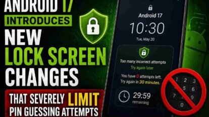 Android 17 Introduces New Lock Screen Changes That Severely Limit PIN Guessing Attempts