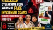 Cybercrime body warns of fake investment scams using PM, Union Ministers' photos
