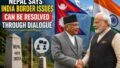 Nepal-India Border Dispute: Why Kathmandu Says Dialogue Is the Only Path to Resolving Kalapani, Lipulekh and Susta Issues