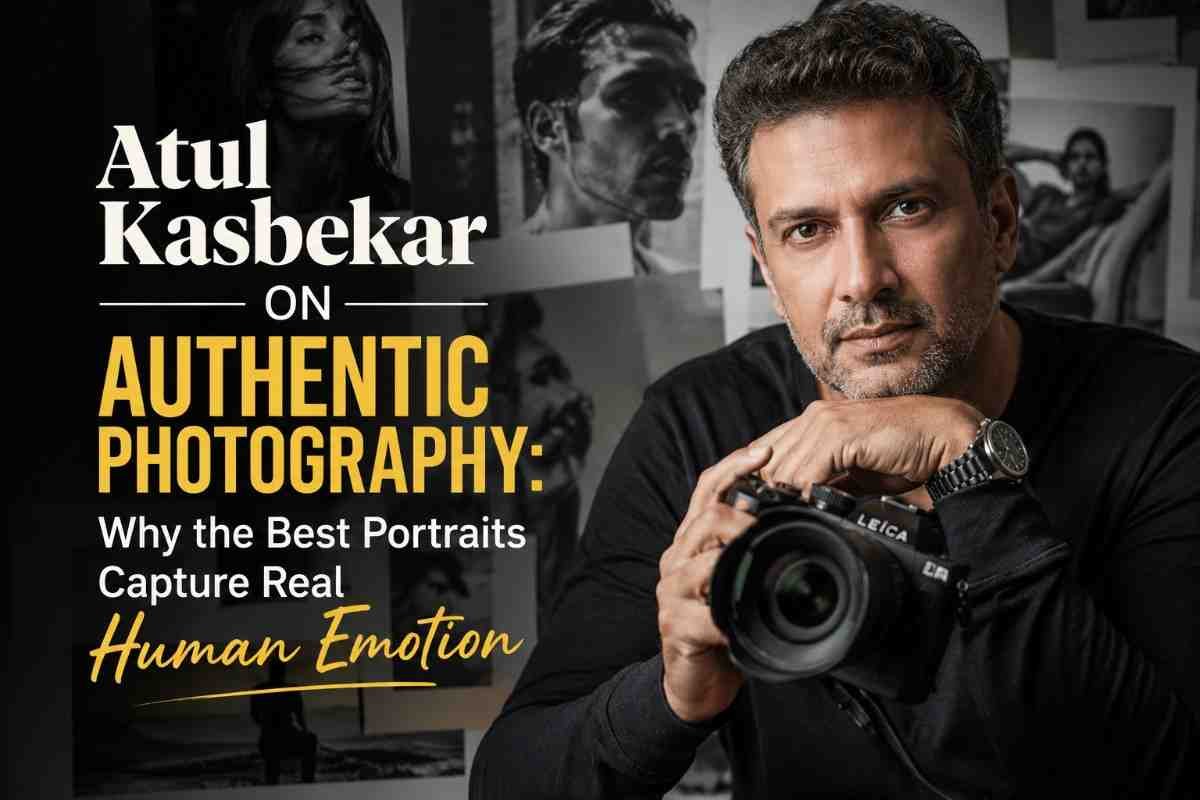 Atul Kasbekar on Authentic Photography: Why the Best Portraits Capture Real Human Emotion