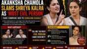 Akanksha Chamola Calls Shreya Kalra ‘Most Evil Person’ In Lock Upp; Fans Say ‘She Bashed Her Better Than Kangana Ranaut’