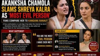 Akanksha Chamola Slams Shreya Kalra as 'Most Evil Person' in Lock Upp 2, Fans Compare Her to Kangana Ranaut